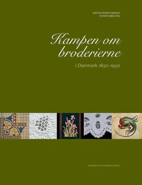 Kampen om broderierne i Danmark 1850-1950 af Kirsten Rykind-Eriksen