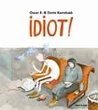 Idiot!