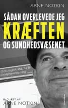 Sådan overlevede jeg kræften - og sundhedsvæsenet