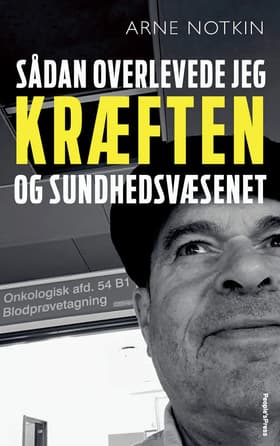 Sådan overlevede jeg kræften - og sundhedsvæsenet af Arne Notkin