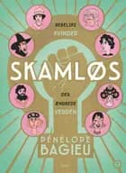 Skamløs - rebelske kvinder der ændrede verden