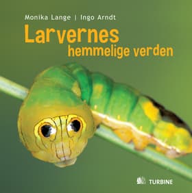 Larvernes hemmelige verden af Monika Lange