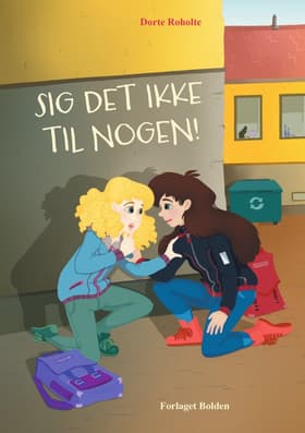 Sig det ikke til nogen! af Dorte Roholte