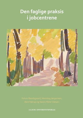 Den faglige praksis i jobcentrene af Kelvin Baadsgaard m.fl.