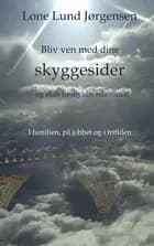 Bliv ven med dine skyggesider og skab fredfyldte relationer