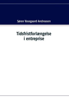 Tidsfristforlængelse i entreprise af Søren Vasegaard Andreasen