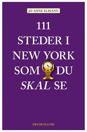 111 steder i New York som du skal se af Jo-Anne Elikann