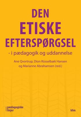 Den etiske efterspørgsel - i pædagogik og uddannelse af Ane Qvortrup