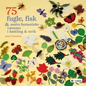 75 fugle, fisk & andre fantastiske væsener i hækling og strik af Lesley Stanfield