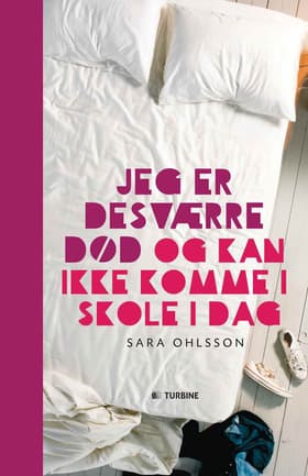 Jeg er desværre død og kan ikke komme i skole i dag af Sara Ohlsson