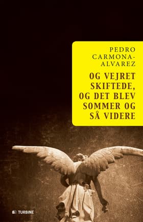 Og vejret skiftede, og det blev sommer og så videre af Pedro Carmona-Alvarez