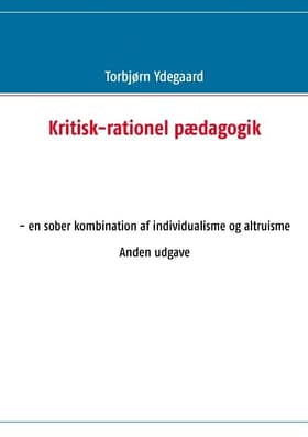 Kritisk-rationel pædagogik af Torbjørn Ydegaard
