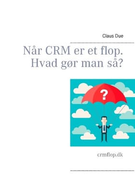 Når CRM er et flop af Claus Due