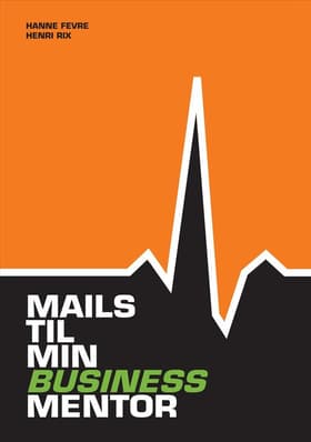 Mails til min business mentor af Hanne Fevre