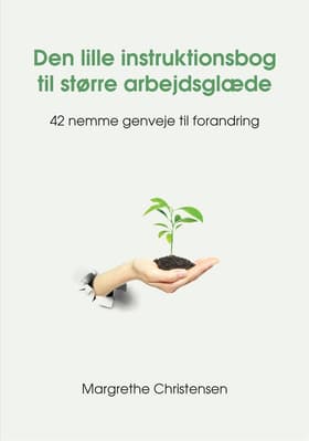 Den lille instruktionsbog til større arbejdsglæde af Margrethe Christensen