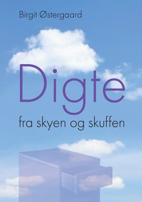 Digte fra skyen og skuffen af Birgit Østergaard