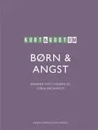 Kort & godt om BØRN & ANGST