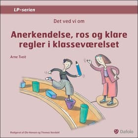 Det ved vi om anerkendelse, ros og klare regler i klasseværelset af Thomas Nordahl