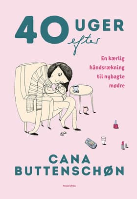 40 uger efter af Cana Buttenschøn