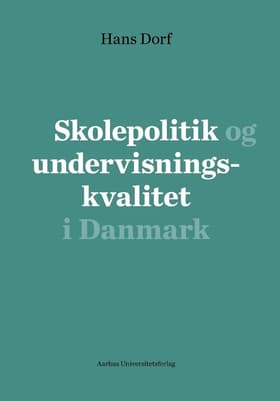 Skolepolitik og undervisningskvalitet i Danmark af Hans Dorf