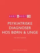 Kort & godt om PSYKIATRISKE DIAGNOSER HOS BØRN & UNGE