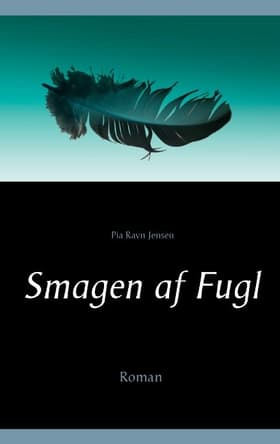 Smagen af fugl af Pia Ravn Jensen