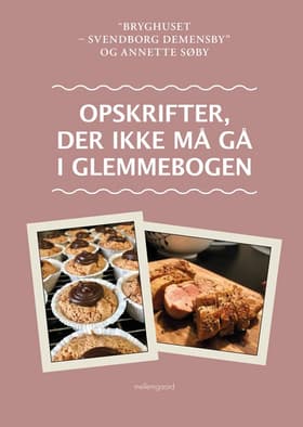 Opskrifter, der ikke må gå i glemmebogen af Annette Søby