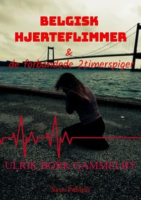 Belgisk hjerteflimmer & de forbandede 2-timerspiger af Ulrik Bork Gammelby