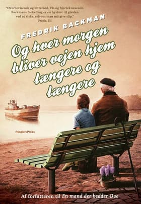 Og hver morgen bliver vejen hjem længere og længere af Fredrik Backman