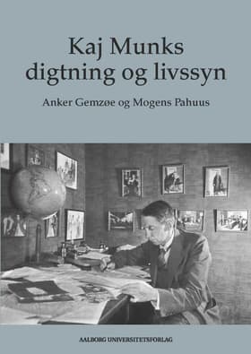 Kaj Munks digtning og livssyn af Anker Gemzøe