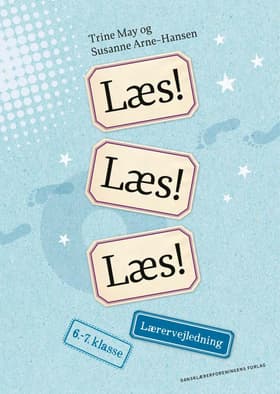 Læs! Læs! Læs! Lærervejledning 6.-7. klasse af Trine May