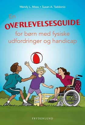 En overlevelsesguide for børn med fysiske udfordringer og handicap af Wendy L. Moss