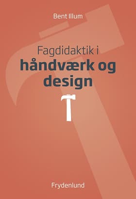 Fagdidaktik i håndværk og design af Bent Illum