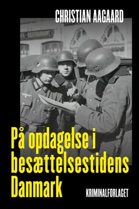 På opdagelse i besættelsestidens Danmark af Christian Aagaard