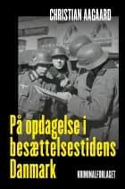 På opdagelse i besættelsestidens Danmark