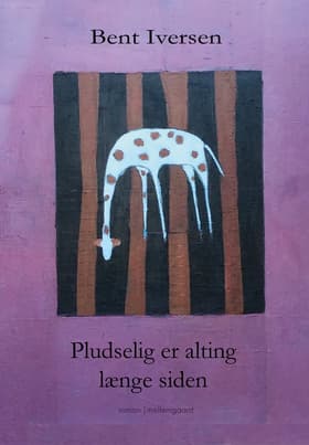 Pludselig er alting længe siden af Bent Iversen