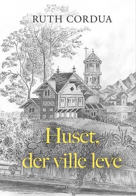 Huset, der ville leve af Ruth Cordua