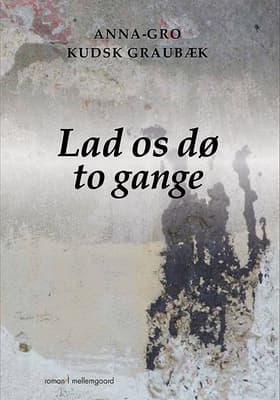 Lad os dø to gange af Anna-Gro Kudsk Graubæk