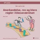 Det ved vi om anerkendelse, ros og klare regler i klasseværelset