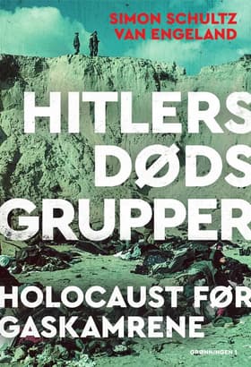 Hitlers dødsgrupper af Simon Schultz van Engeland