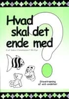 Hvad skal det ende med?