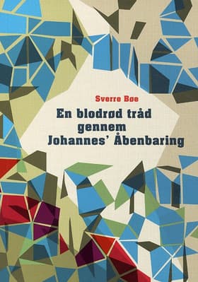 En blodrød tråd gennem Johannes' åbenbaring af Sverre Bøe