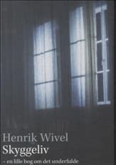 Skyggeliv af Henrik Wivel
