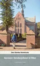 Den danske klosterrute Gennem Sønderjylland til Ribe