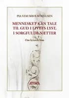 Mennesket kan tale til Gud i livets lyst, i sorgfulde nætter