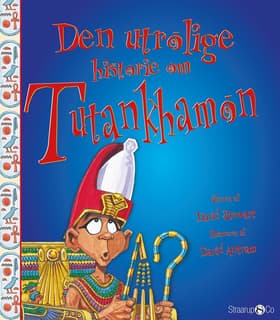 Den utrolige historie om Tutankhamon af David Antram