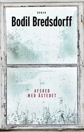 Afsked med Åstedet af Bodil Bredsdorff