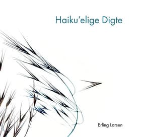 Haikuelige digte af Erling Larsen
