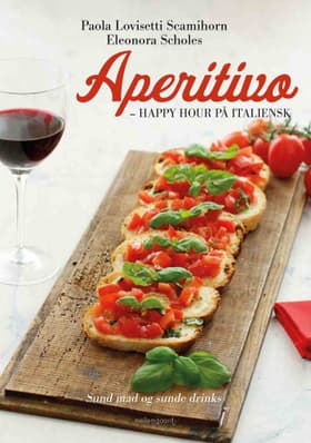 Aperitivo - happy hour på italiensk af Paola Lovisetti Scamihorn