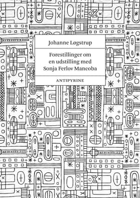 Forestillinger om en udstilling med Sonja Ferlov Mancoba af Johanne Løgstrup